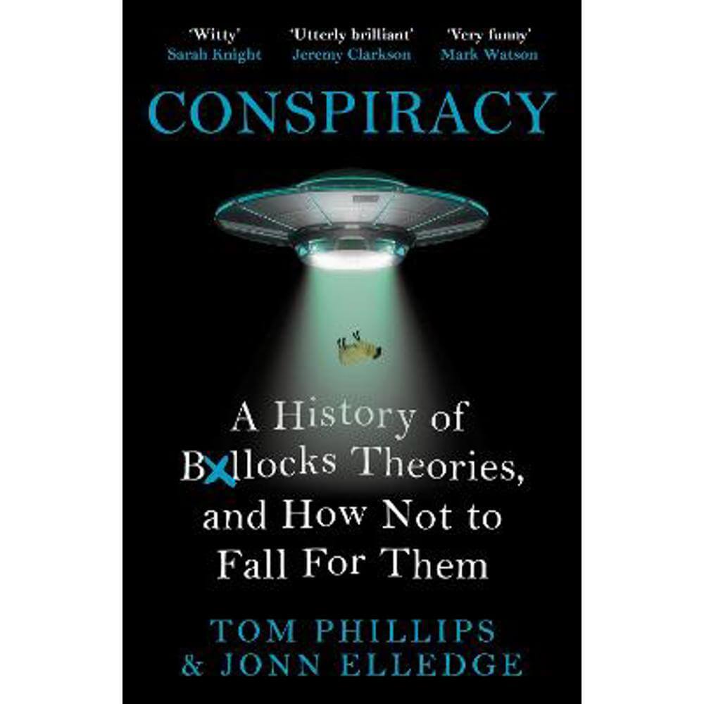 Conspiracy: A History of Boll*cks Theories, and How Not to Fall for Them (Paperback) - Tom Phillips